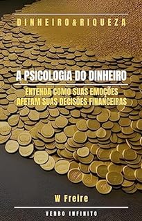 Livro A Psicologia do Dinheiro - Entenda como suas emoções afetam suas decisões financeiras