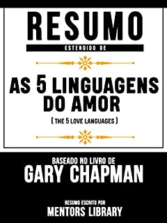 Resumo Estendido De As 5 Linguagens Do Amor (The 5 Love Languages) - Baseado No Livro De Gary Chapman