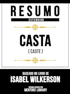 Livro Resumo Estendido - Casta (Caste) - Baseado No Livro De Isabel Wilkerson