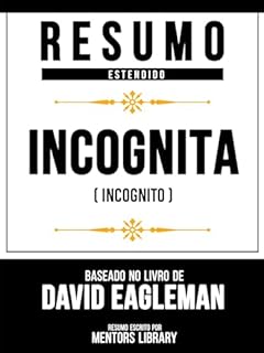 Livro Resumo Estendido - Incógnita (Incognito) - Baseado No Livro De David Eagleman
