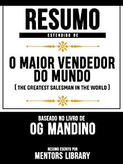 Livro Resumo Estendido De O Maior Vendedor do Mundo (The Greatest Salesman In the World) - Baseado No Livro De Og Mandino