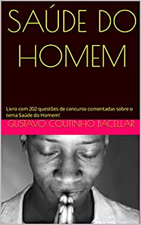 Livro SAÚDE DO HOMEM: Livro com 202 questões de concurso comentadas sobre o tema Saúde do Homem!