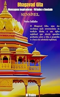 Livro Sensível - Segundo Bhagavad Gita - Mensagens Inspiradoras - Virtudes e Bondade (Série Bhagavad Gita Livro 33)