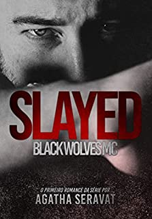 SLAYED (Black Wolves MC Livro 1)