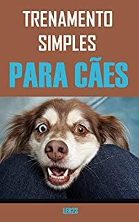 Livro Treinamento Simples Para Cães: E-book Treinamento Simples Para Cães (Animais Livro 7)