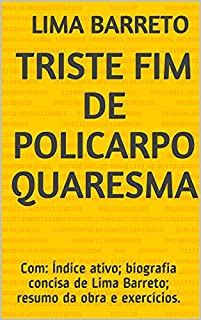 Livro Triste Fim de Policarpo Quaresma: Com: Índice ativo; biografia concisa de Lima Barreto; resumo da obra e exercícios.