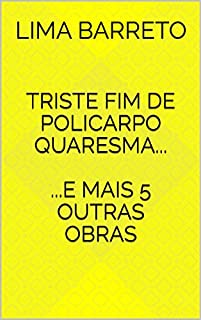 Livro Triste Fim de Policarpo Quaresma...: ... e mais 5 outras obras exclusivamente selecionadas.