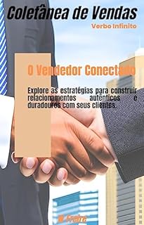 Livro O Vendedor Conectado - Explore as estratégias para construir relacionamentos autênticos e duradouros com seus clientes (Vendas Livro 6)