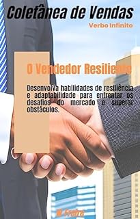 Livro O Vendedor Resiliente - Desenvolva habilidades de resiliência e adaptabilidade para enfrentar os desafios do mercado e superar obstáculos (Vendas Livro 13)