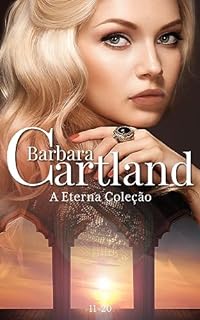 Livro 02. A Eterna Colecao - 11 - 20 (A Eterna Coleção de Barbara Cartland Livro 2)
