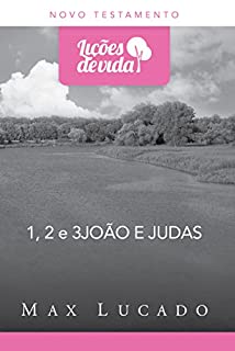 1, 2 e 3 João e Judas: Vivendo e amando com base na verdade (Coleção Lições de vida)