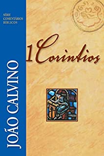 1 Coríntios (Comentários Bíblicos João Calvino)