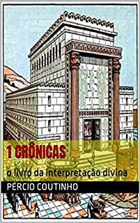 Livro 1 Crônicas - Comentário Bíblico O Bom Ministro: o livro da interpretação divina