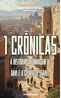 Livro 1 Crônicas : A História da Linhagem de Davi e a Glória de Israel