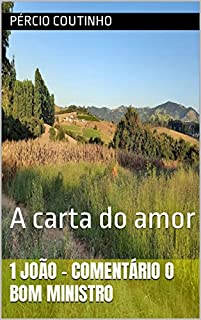 Livro 1 João - Comentário O Bom Ministro: A carta do amor