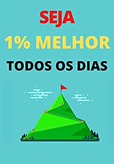 Seja 1% Melhor Todos os Dias: Motivação Diária