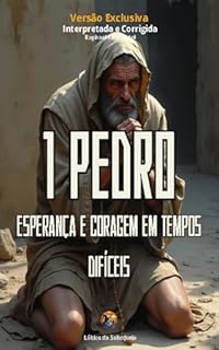 Livro 1 Pedro: Esperança e Coragem em Tempos Difíceis