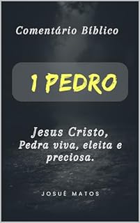 Livro 1 Pedro: Jesus Cristo, Pedra viva, eleita e preciosa