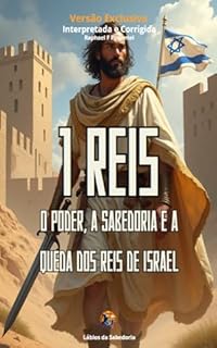 Livro 1 Reis: O Poder, a Sabedoria e a Queda dos Reis de Israel