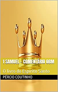 Livro 1 Samuel - Comentário Bíblico O Bom Ministro: O livro do Espírito Santo