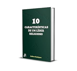 10 CARACTERÍSTICAS DE UM LÍDER RELIGIOSO