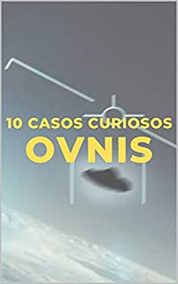 Livro 10 CASOS CURIOSOS DE OVNIS
