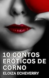 Livro 10 Contos Eróticos de Corno: Para Mulheres Adultas