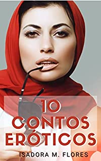 10 Contos Eróticos: Mulheres adultas e seus maridos cornos (Contos Eróticos de Isadora M. Flores Livro 8)