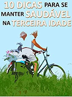 Livro 10 Dicas Para Se Manter Saudável Na Terceira Idade