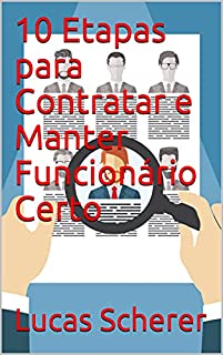 Livro 10 Etapas para Contratar e Manter Funcionário Certo