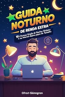 10 Formas Simples Para Realmente Ganhar Dinheiro na Internet: Ideias noturnas para colocar em prática depois do expediente