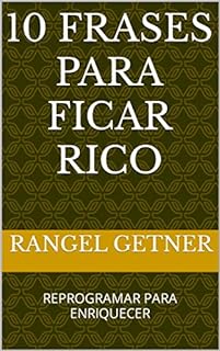 Livro 10 FRASES PARA FICAR RICO: REPROGRAMAR PARA ENRIQUECER