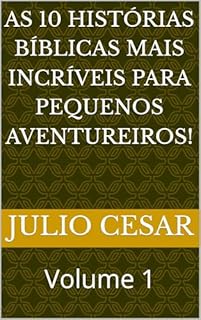 Livro As 10 histórias bíblicas mais incríveis para pequenos aventureiros!: Volume 1