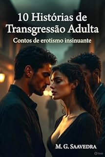 Livro 10 Histórias de Tansgressão Adulta: Contos de erotismo insinuante (Sensações)