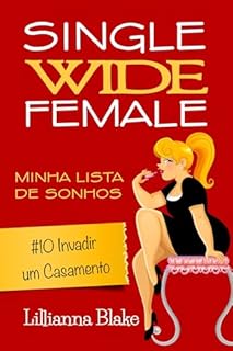 Livro #10 Invadir um Casamento: Uma história curta, engraçada e inspiradora (Single Wide Female: Minha Lista de Sonhos)