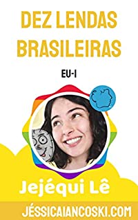 Livro 10 Lendas do Folclore Brasileiro: Histórias adaptadas aos tempos atuais (Jejéqui Lê Livro 1)