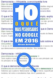 Livro 10 O QUE É mais pesquisados no Google em 2016