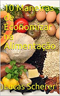 10 Maneiras de Economizar na Alimentação