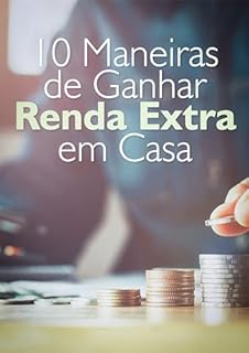 Livro 10 Maneiras de Ganhar Renda Extra em Casa