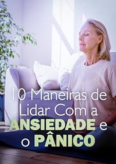 Livro 10 Maneiras de Lidar Com a Ansiedade e o Pânico