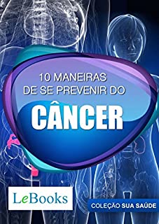 Livro 10 maneiras de se prevenir do câncer (Coleção Saúde)