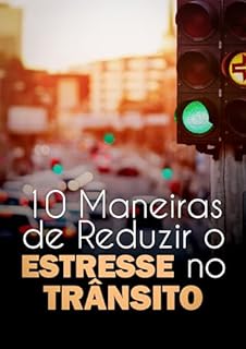 Livro 10 Maneiras de Reduzir o Estresse no Trânsito