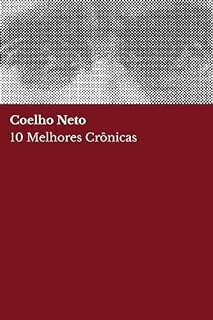 Livro 10 Melhores Crônicas - Coelho Neto