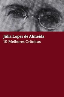 Livro 10 Melhores Crônicas - Júlia Lopes de Almeida