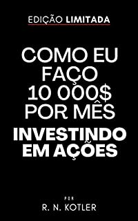 Livro Como fazer 10 mil $ mês investindo em ações (Como Fazer Dinheiro)