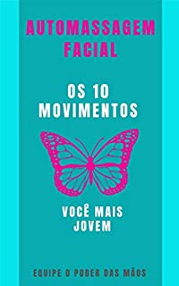 Livro 10 Movimentos da Automassagem Facial: Você Mais Jovem