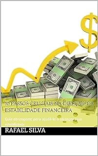 Livro 10 passos cruciais na direção da estabilidade financeira: Guia abrangente para ajudá-lo a alcançar essa estabilidade