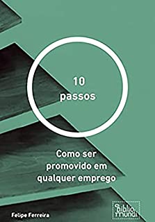 Livro 10 PASSOS: Como ser promovido em qualquer emprego
