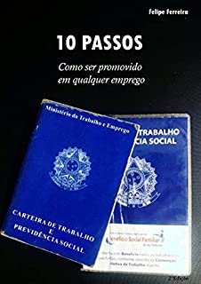 Livro 10 passos: Como ser promovido em qualquer emprego (2ª Edição)