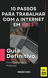 Livro 10 Passos para Trabalhar com a Internet em 2023: Guia Definitivo!